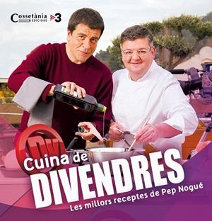 CUINA DE DIVENDRES.LES RECEPTES DE PEP NOGUÉ | 9788490343128 | NOGUÉ,PEP | Libreria Geli - Librería Online de Girona - Comprar libros en catalán y castellano