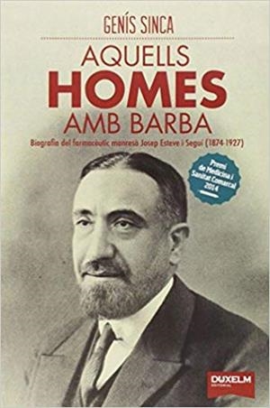 AQUELLS HOMES AMB BARBA.BIOGRAFIA DEL FARMACÈUTIC JOSEP ESTEVE I SEGUÍ | 9788494286858 | SINCA,GENÍS | Libreria Geli - Librería Online de Girona - Comprar libros en catalán y castellano