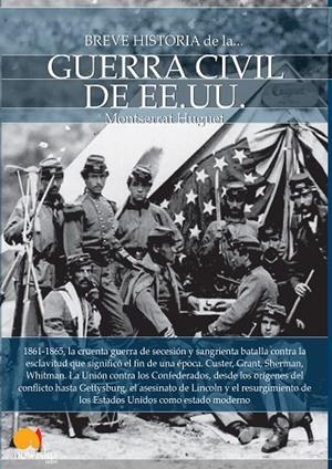 BREVE HISTORIA DE LA GUERRA CIVIL DE LOS ESTADOS UNIDOS | 9788499676838 | HUGUET,MONTSERRAT | Llibreria Geli - Llibreria Online de Girona - Comprar llibres en català i castellà