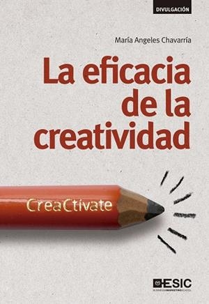 LA EFICACIA DE LA CREATIVIDAD.CREACTIVATE | 9788415986744 | CHAVARRÍA,MARÍA ÁNGELES | Llibreria Geli - Llibreria Online de Girona - Comprar llibres en català i castellà