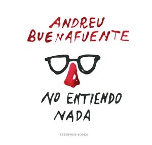 NO ENTIENDO NADA | 9788416195138 | BUENAFUENTE,ANDREU | Libreria Geli - Librería Online de Girona - Comprar libros en catalán y castellano