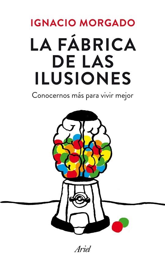 LA FÁBRICA DE LAS ILUSIONES.CONOCERNOS MÁS PARA SER MEJORES | 9788434419445 | MORGADO,IGNACIO | Llibreria Geli - Llibreria Online de Girona - Comprar llibres en català i castellà