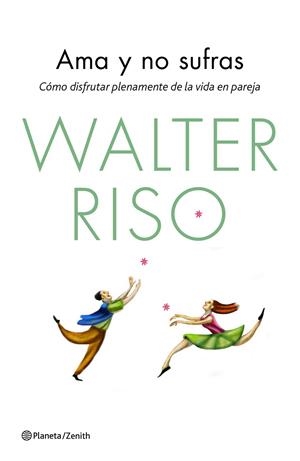 AMA Y NO SUFRAS.CÓMO DISFRUTAR PLENAMENTE DE LA VIDA EN PAREJA | 9788408139850 | RISO,WALTER | Llibreria Geli - Llibreria Online de Girona - Comprar llibres en català i castellà