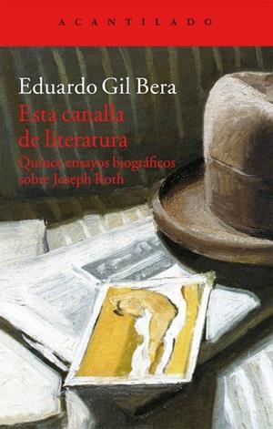 ESTA CANALLA DE LITERATURA.QUINCE ENSAYOS BIOGRÁFICOS SOBRE JOSEPH ROTH | 9788416011476 | GIL BERA,EDUARDO | Llibreria Geli - Llibreria Online de Girona - Comprar llibres en català i castellà