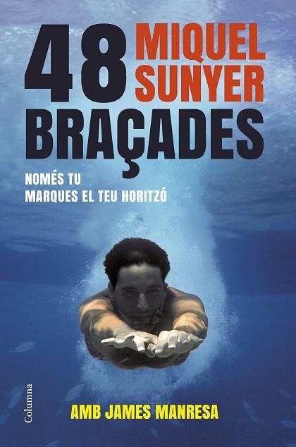 48 BRAÇADES.NOMES TU MARQUES EL TEU HORITZO | 9788466416412 | SUNYER,MIQUEL  | Llibreria Geli - Llibreria Online de Girona - Comprar llibres en català i castellà