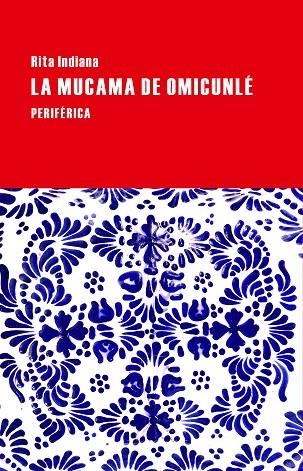 LA MUCAMA DE OMICUNLÉ | 9788416291083 | INDIANA,RITA | Libreria Geli - Librería Online de Girona - Comprar libros en catalán y castellano