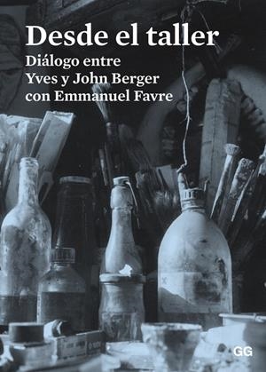 DESDE EL TALLER.DIÁLOGO ENTRE YVES Y JOHN BERGER CON EMMANUEL FAVRE | 9788425227486 | Llibreria Geli - Llibreria Online de Girona - Comprar llibres en català i castellà