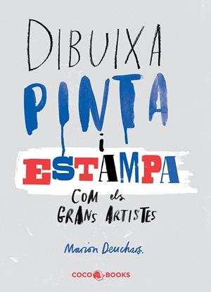 DIBUIXA,PINTA I ESTAMPA COM ELS GRANS ARTISTES | 9788494316654 | DEUCHARS,MARION | Llibreria Geli - Llibreria Online de Girona - Comprar llibres en català i castellà