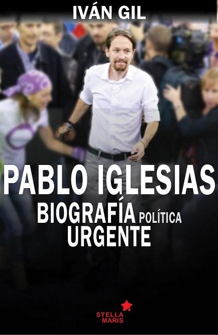 PABLO IGLESIAS.BIOGRAFIA POLITICA URGENTE | 9788416128594 | GIL,IVAN | Libreria Geli - Librería Online de Girona - Comprar libros en catalán y castellano