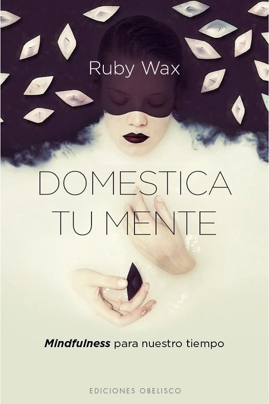 DOMESTICA TU MENTE | 9788416192588 | WAX,RUBY | Libreria Geli - Librería Online de Girona - Comprar libros en catalán y castellano