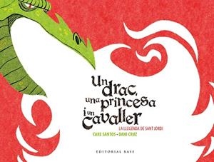 SANT JORDI,UN DRAC,UNA PRINCESA I UN CAVALLER | 9788416166602 | SANTOS,CARE | Libreria Geli - Librería Online de Girona - Comprar libros en catalán y castellano