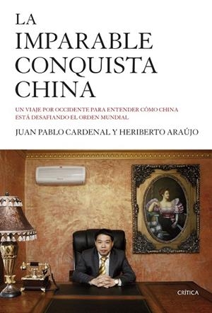 LA IMPARABLE CONQUISTA CHINA | 9788498928143 | CARDENAL,JUAN PABLO/ARAÚJO,HERIBERTO | Llibreria Geli - Llibreria Online de Girona - Comprar llibres en català i castellà