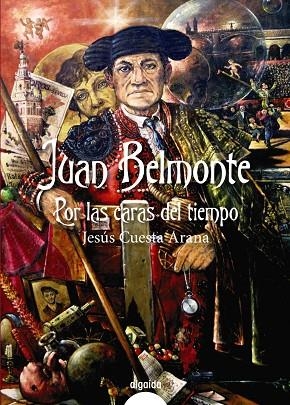 JUAN BELMONTE,POR LAS CARAS DEL TIEMPO | 9788490672181 | CUESTA ARANA,JESÚS | Libreria Geli - Librería Online de Girona - Comprar libros en catalán y castellano