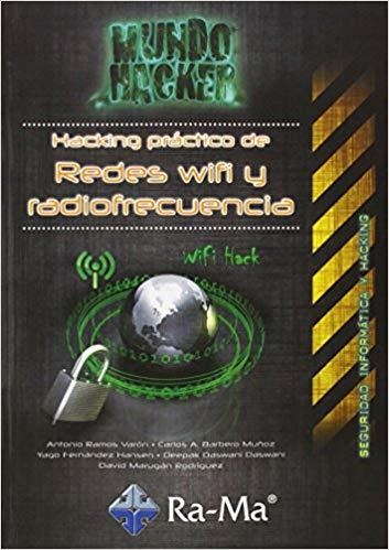 HACKING PRÁCTICO DE REDES WIFI Y RADIOFRECUENCIA | 9788499642963 | RAMOS,ANTONIO ÁNGEL/BARBERO MUÑOZ,CARLOS ALBERTO/FERNANDEZ HANSEN, YAGO/DASWANI DASWANI, DEE | Llibreria Geli - Llibreria Online de Girona - Comprar llibres en català i castellà