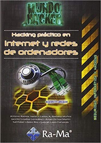 HACKING PRÁCTICO EN INTERNET Y REDES DE ORDENADORES | 9788499642949 | RAMOS,ANTONIO ÁNGEL/BARBERO,CARLOS ALBERTO/GRIJALBA GONZÁLEZ, JACINTO/OCHOA MARTÍN, ÁN | Llibreria Geli - Llibreria Online de Girona - Comprar llibres en català i castellà