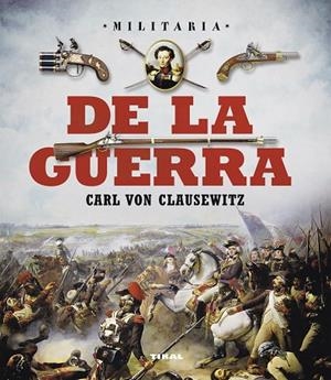 DE LA GUERRA.CARL VON CLAUSEWITZ | 9788499283241 | PALUMBO,PAOLO/BERGAMINO,GIORGIO/PALITTA,GIANNI | Llibreria Geli - Llibreria Online de Girona - Comprar llibres en català i castellà