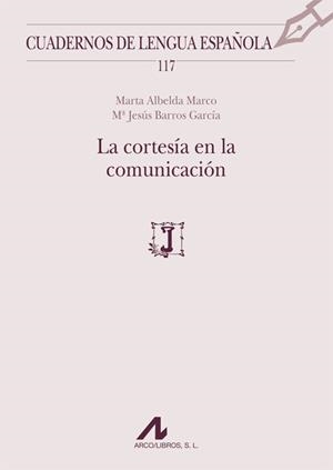 LA CORTESÍA EN LA COMUNICACIÓN | 9788476358627 | ALBELDA MARCO, MARTA/BARROS GARCÍA, Mª JESÚS | Libreria Geli - Librería Online de Girona - Comprar libros en catalán y castellano