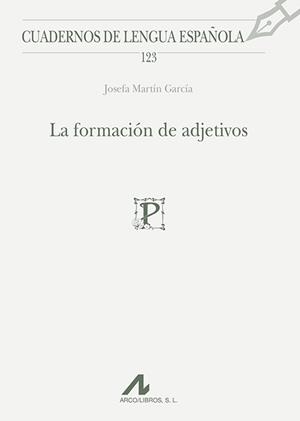 LA FORMACIÓN DE ADJETIVOS | 9788476358863 | MARTÍN GARCÍA, JOSEFA | Libreria Geli - Librería Online de Girona - Comprar libros en catalán y castellano