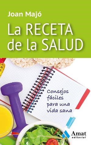 LA RECETA DE LA SALUD.CONSEJOS FÁCILES PARA UNA VIDA SANA | 9788497357852 | MAJÓ,JOAN | Libreria Geli - Librería Online de Girona - Comprar libros en catalán y castellano