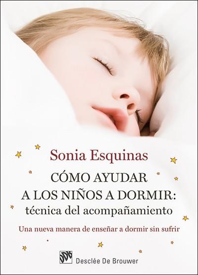 CÓMO AYUDAR A LOS NIÑOS A DORMIR:TÉCNICA DEL ACOMPAÑAMIENTO | 9788433027726 | ESQUINAS,SONIA | Libreria Geli - Librería Online de Girona - Comprar libros en catalán y castellano