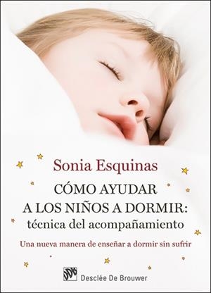 CÓMO AYUDAR A LOS NIÑOS A DORMIR:TÉCNICA DEL ACOMPAÑAMIENTO | 9788433027726 | ESQUINAS,SONIA | Libreria Geli - Librería Online de Girona - Comprar libros en catalán y castellano