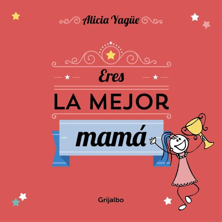 ERES LA MEJOR MAMÁ | 9788416220113 | YAGUE,ALICIA | Libreria Geli - Librería Online de Girona - Comprar libros en catalán y castellano