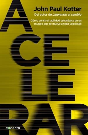 ACELERAR.COMO DESARROLLAR AGILIDAD ESTRATEGICA EN UN MUNDO QUE SE MUEVE A TODA VELOCIDAD | 9788416029365 | KOTTER,JOHN | Llibreria Geli - Llibreria Online de Girona - Comprar llibres en català i castellà
