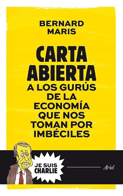 CARTA ABIERTA A LOS GURÚS DE LA ECONOMÍA QUE NOS TOMAN POR IMBÉCILES | 9788434421721 | MARIS,BERNARD | Libreria Geli - Librería Online de Girona - Comprar libros en catalán y castellano
