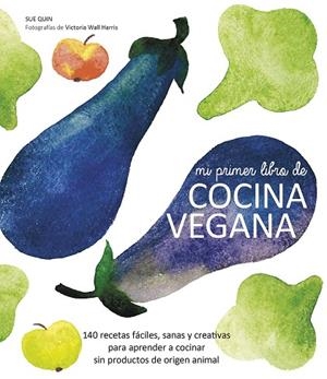 MI PRIMER LIBRO DE COCINA VEGANA | 9788416177288 | QUIN,SUE | Libreria Geli - Librería Online de Girona - Comprar libros en catalán y castellano