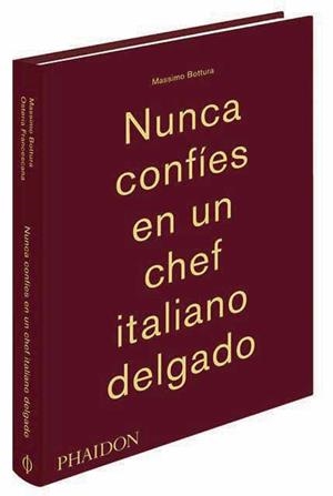 NUNCA CONFIES EN UN CHEF ITALIANO DELGADO | 9780714870076 | BOTTURA,MASSIMO | Llibreria Geli - Llibreria Online de Girona - Comprar llibres en català i castellà