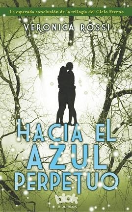 HACIA EL AZUL PERPETUO(LA ESPERADA CONCLUSION DE LA TRILOGIA DEL CIELO ETERNO) | 9788415579908 | ROSSI, VERONICA | Libreria Geli - Librería Online de Girona - Comprar libros en catalán y castellano