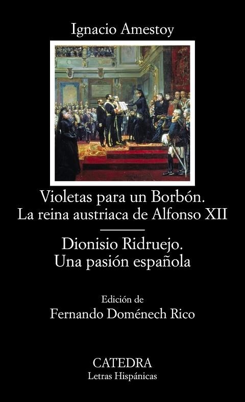 VIOLETAS PARA UN BORBÓN/LA REINA AUSTRIACA DE ALFONSO XII/DIONISIO RIDRUEJO.UNA PASION ESPAÑOLA | 9788437633985 | AMESTOY,IGNACIO | Libreria Geli - Librería Online de Girona - Comprar libros en catalán y castellano