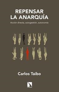 REPENSAR LA ANARQUÍA.ACCIÓN DIRECTA,AUTOGESTIÓN,AUTONOMÍA | 9788490970027 | TAIBO,CARLOS | Libreria Geli - Librería Online de Girona - Comprar libros en catalán y castellano