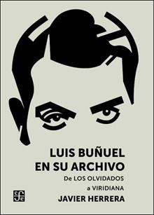 LUIS BUÑUEL EN SU ARCHIVO.DE LOS OLVIDADOS A VIRIDIANA | 9788437507248 | HERRERA,JAVIER | Libreria Geli - Librería Online de Girona - Comprar libros en catalán y castellano