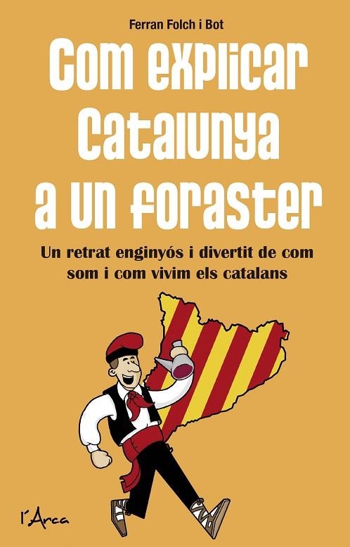 COM EXPLICAR CATALUNYA A UN FORASTER.UN RETRAT ENGINYOS I DIVERTIT DE COM SOM I COM VIVIM ELS CATALANS | 9788494250538 | FOLCH BOT,FERRAN | Libreria Geli - Librería Online de Girona - Comprar libros en catalán y castellano