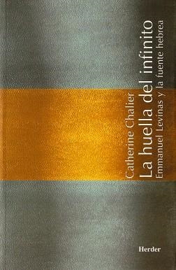 LA HUELLA DEL INFINITO.EMMANUEL LEVINAS Y LA FUENTE HEBREA | 9788425423253 | CHALIER,CATHERINE | Llibreria Geli - Llibreria Online de Girona - Comprar llibres en català i castellà