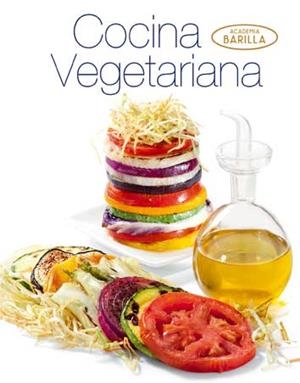 COCINA VEGETARIANA | 9788416279012 | ACADEMIA BARILLA | Libreria Geli - Librería Online de Girona - Comprar libros en catalán y castellano
