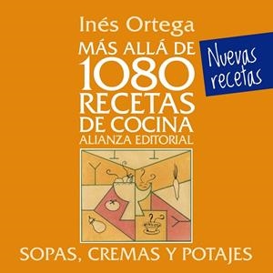 MÁS ALLÁ DE 1080 RECETAS DE COCINA(SOPAS,CREMAS Y POTAJES) | 9788420699080 | ORTEGA,INÉS | Libreria Geli - Librería Online de Girona - Comprar libros en catalán y castellano