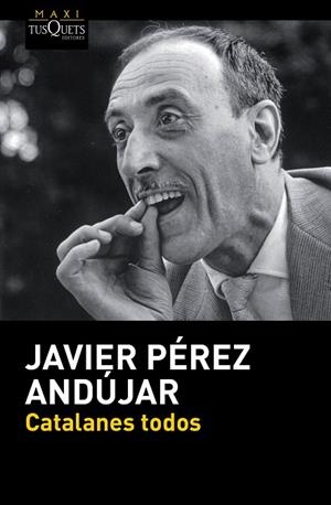 CATALANES TODOS | 9788490660980 | PÉREZ ANDÚJAR,JAVIER | Libreria Geli - Librería Online de Girona - Comprar libros en catalán y castellano