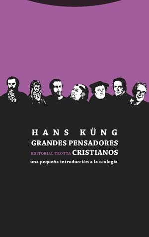 GRANDES PENSADORES CRISTIANOS.UNA PEQUEÑA INTRODUCCIÓN A LA TEOLOGÍA | 9788498795745 | KÜNG,HANS | Llibreria Geli - Llibreria Online de Girona - Comprar llibres en català i castellà