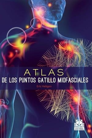 ATLAS DE LOS PUNTOS GATILLO MIOFASCIALES | 9788499105635 | HEBGEN,ERIC | Llibreria Geli - Llibreria Online de Girona - Comprar llibres en català i castellà