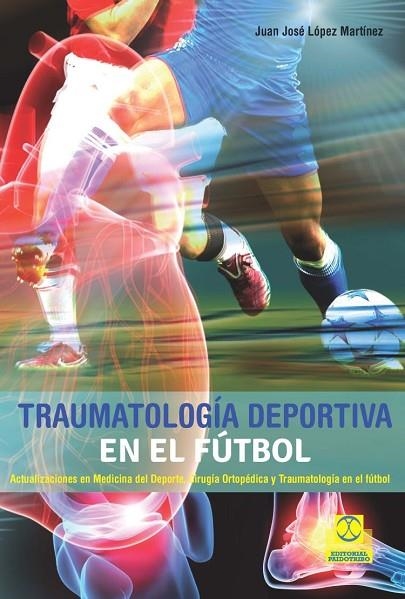 TRAUMATOLOGÍA DEPORTIVA EN EL FÚTBOL | 9788499105673 | LÓPEZ MARTÍNEZ,JUAN JOSÉ | Libreria Geli - Librería Online de Girona - Comprar libros en catalán y castellano