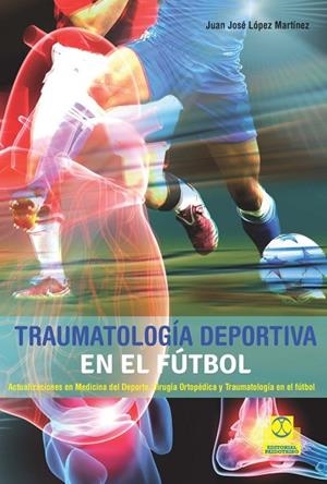 TRAUMATOLOGÍA DEPORTIVA EN EL FÚTBOL | 9788499105673 | LÓPEZ MARTÍNEZ,JUAN JOSÉ | Llibreria Geli - Llibreria Online de Girona - Comprar llibres en català i castellà