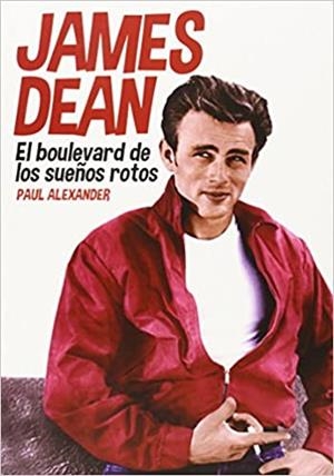 JAMES DEAN.EL BOULEVARD DE LOS SUEÑOS ROTOS | 9788494372650 | ALEXANDER,PAUL | Libreria Geli - Librería Online de Girona - Comprar libros en catalán y castellano