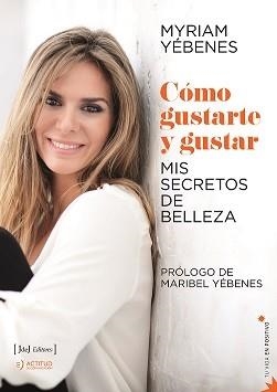COMO GUSTARSE Y GUSTAR.MIS SECRETOS DE BELLEZA | 9788415131649 | YEBENES,MYRIAM | Llibreria Geli - Llibreria Online de Girona - Comprar llibres en català i castellà
