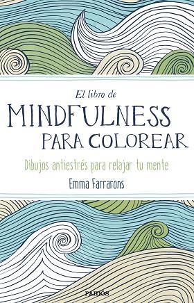 EL LIBRO DE MINDFULNESS PARA COLOREAR.TERAPIA ANTIESTRÉS PARA GENTE MUY OCUPADA | 9788449331275 | FARRARONS,EMMA | Llibreria Geli - Llibreria Online de Girona - Comprar llibres en català i castellà