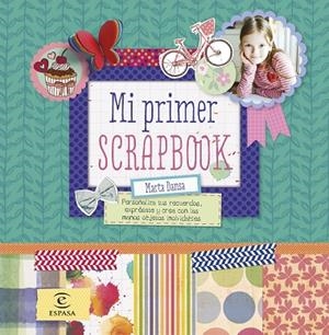 MI PRIMER SCRAPBOOK.PERSONALIZA TUS RECUERDOS, EXPRÉSATE Y CREA CON LAS MANOS OBJETOS INOLVIDABLES | 9788467043556 | DANSA,MARTA | Libreria Geli - Librería Online de Girona - Comprar libros en catalán y castellano