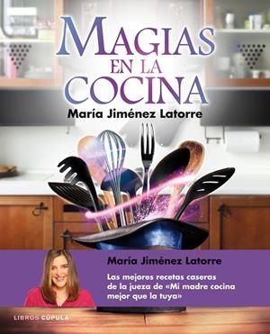 MAGIAS EN LA COCINA.+ DE 100 RECETAS CASERAS PASO A PASO | 9788448021405 | JIMÉNEZ LATORRE,MARIA | Libreria Geli - Librería Online de Girona - Comprar libros en catalán y castellano