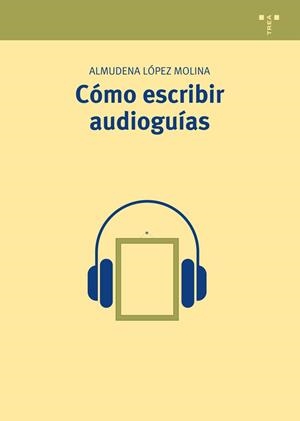 CÓMO ESCRIBIR AUDIOGUÍAS | 9788497048453 | LÓPEZ MOLINA,ALMUDENA | Llibreria Geli - Llibreria Online de Girona - Comprar llibres en català i castellà