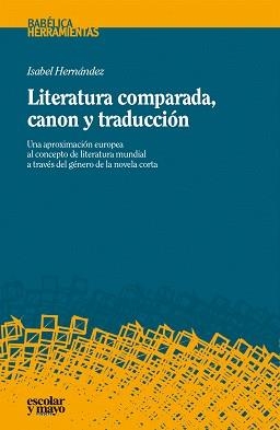 LITERATURA COMPARADA,CANON Y TRADUCCIÓN | 9788416020386 | HERNÁNDEZ,ISABEL | Llibreria Geli - Llibreria Online de Girona - Comprar llibres en català i castellà